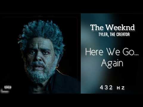 The Weeknd - Here We Go Again… (Feat. Tyler, The Creator) (432Hz)