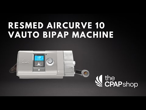 ResMed AirCurve 10 VAuto BPAP Machine - Features and Benefits