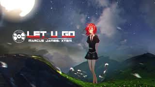 Marcus James , XYSM - Let U Go