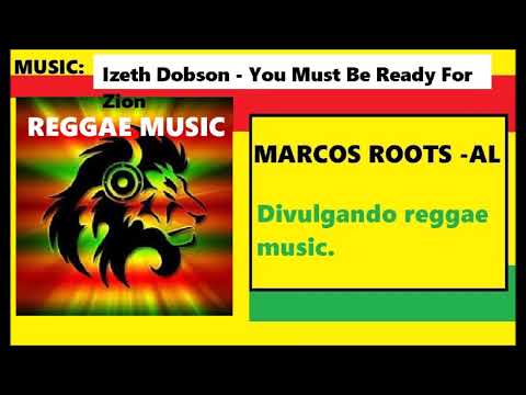 DIVULGANDO: Izeth Dobson  - You Must Be Ready For Zion / MARCOS ROOTS - AL