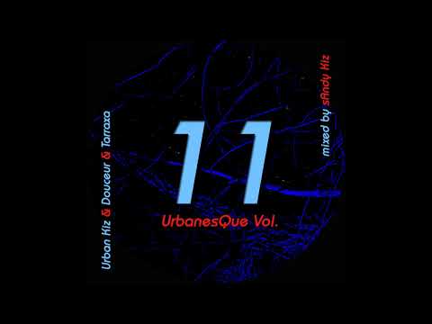 sAndy Kiz - UrbanesQue Vol.11 - Urban Kiz & Douceur 2022 (KIZOMBA)