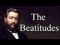 Charles Spurgeon: The Beatitudes - Derive Their Weight From the Wisdom of Him Who Preached Them 1/8