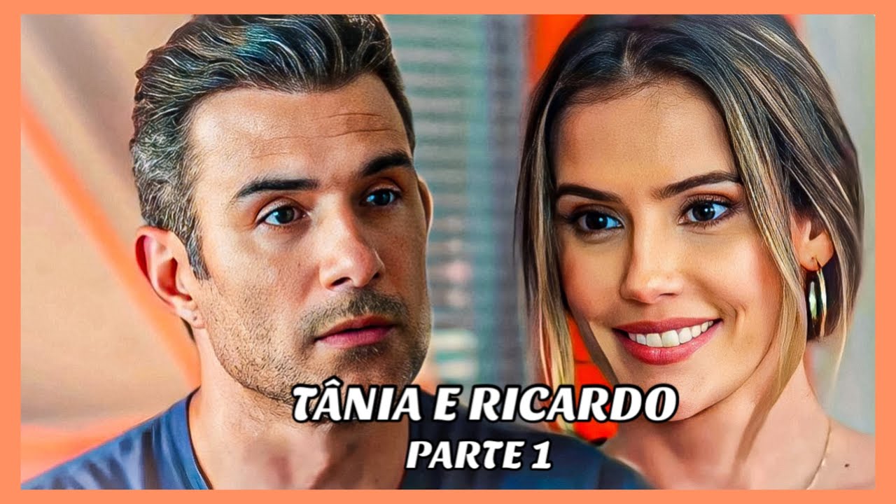 A HISTÓRIA DE TÂNIA E RICARDO- PARTE 1