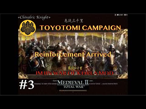Imjin War of Korea ep3 Toyotomi reinforcement arrived : Medieval 2 Total War Mod