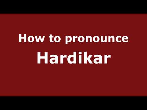 How to Pronounce Hardikar - PronounceNames.com