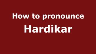 How to pronounce Hardikar