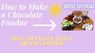 HOW TO MAKE A CHOCOLATE FONDUE !