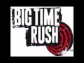 Big Time Rush - Windows Down (Woo Hoo) 