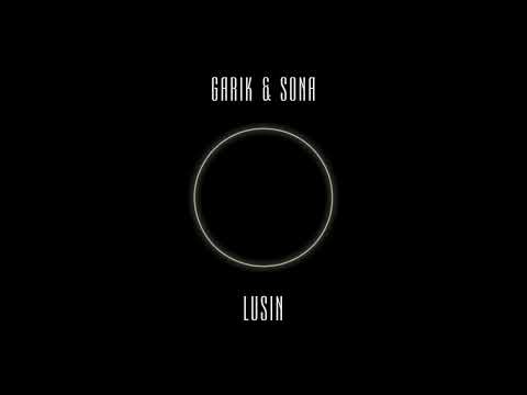 Garik & Sona - Lusin (official audio)