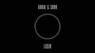 Garik & Sona - Lusin (official audio)