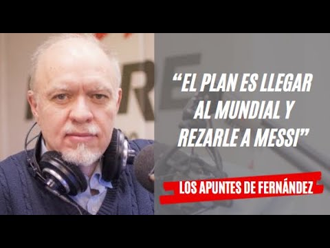 Jorge Fernández Díaz sobre el Gobierno: “El plan es llegar al Mundial y rezarle a Messi”