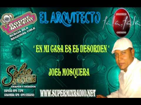 EN MI CASA ES EL DESORDEN HQ - JOEL MOSQUERA FT EL ARQUITECTO 2013