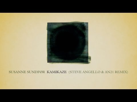 Steve Angello & AN21 Remix of Kamikaze by Susanne Sundfør