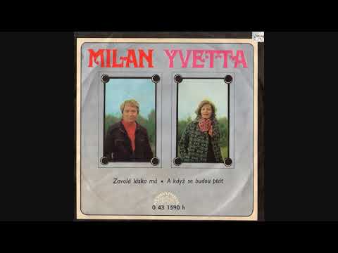 Milan Chladil & Yvetta Simonová - Zavolá láska má • A když se budou ptát (SP 1973)