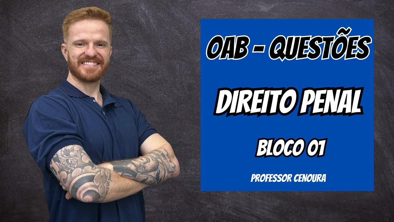 EXAME DE ORDEM - OAB - QUESTÕES - DIREITO PENAL - BLOCO 1