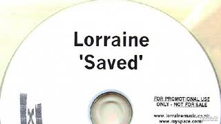 Lorraine - Saved (Dave Bascombe Album Version)