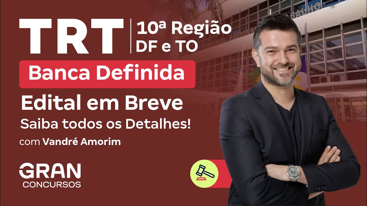 Concurso TRT 10ª Região (DF/TO) | Banca Definida: Edital em Breve Saiba todos os Detalhes!