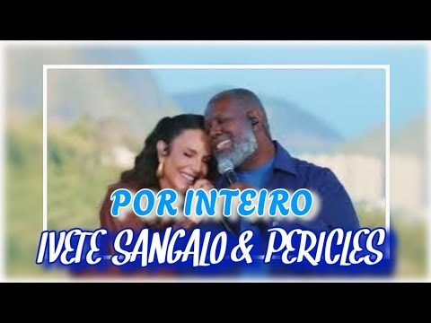 IVETE SANGALO E PERICLES - POR INTEIRO - SAMBA E PAGODE