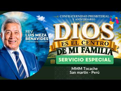 Confraternidad Aniversario | Rev. Luis Meza B. | MMM Tocache, San Martin - Perú (Servicio Especial)