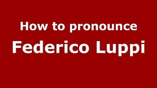 How to pronounce Federico Luppi