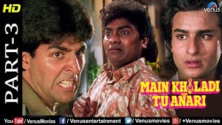 Main Khiladi Tu Anari Part -3| Akshay, Saif Ali Khan &amp; Johnny Lever|Hindi Comedy Action Movie Scenes