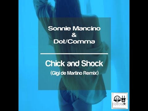 Sonnie Mancino & Dot/Comma - Chick and Shock (Gigi de Martino Remix)