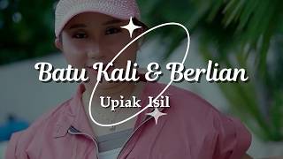 Download lagu UPIAK ISIL - BATU KALI DAN BERLIAN (LIRIK VIDEO) mp3