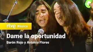 Barón Rojo y Antonio Flores - &quot;Dame la oportunidad&quot;  (Aplauso 1981)