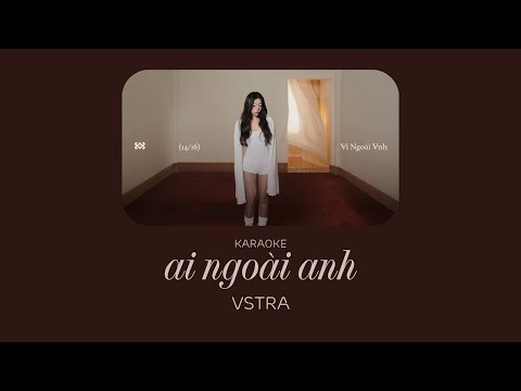 Ai Ngoài Anh - VSTRA [KARAOKE]