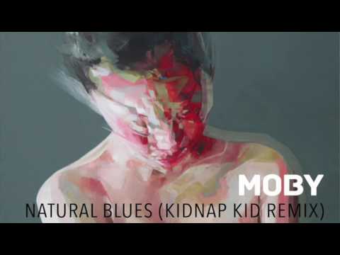 Moby  - Natural Blues (Kidnap Kid Remix)