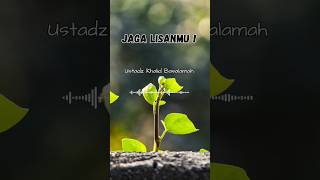 Download lagu Jaga Lisanmu ! - Ustadz Khalid Basalamah mp3 Download lagu Jaga Lisanmu ! - Ustadz Khalid Basalamah mp3