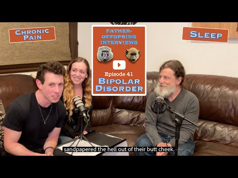Bipolar Disorder, Sleep, Chronic Pain | Robert Sapolsky Father-Offspring Interviews #41