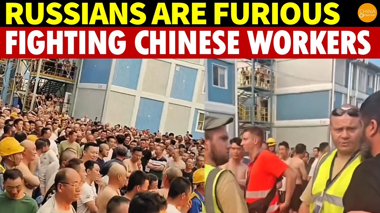 Russians Are Furious! Clashing with Chinese Workers, Sino-Russian Friendship Is a Lie