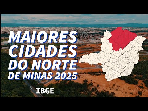 AS 10 MAIORES CIDADES DO NORTE DE MINAS EM 2024/2025 (ATUALIZADO)