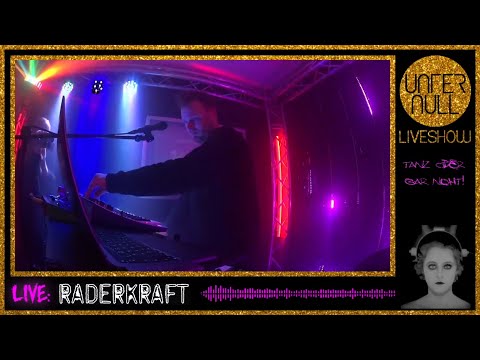 Raderkraft - Live @ UNTER NULL Liveshow
