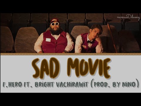 F.HERO Ft. BRIGHT VACHIRAWIT `Sad Movie` (Prod. By NINO) Lyrics [Thai/Rom/Eng]