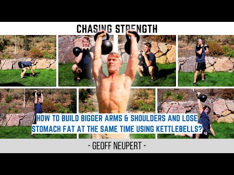 How to build bigger arms & shoulders AND lose stomach fat at the same time using kettlebells?