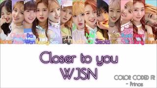 WJSN/Cosmic Girls (우주소녀) – Closer to you (지금 만나러 가요) [Color Coded Lyrics] (ENG/ROM/FR)