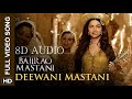 Deewani Mastani | Bajirao Mastani | Shreya Ghoshal | 8D AUDIO |