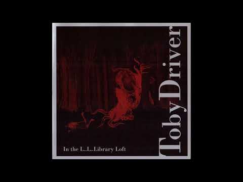 Toby Driver - In the L..L..Library Loft (2005) [Full Album]