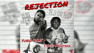 Yung P.A.T Ft. T.Cody Montana - Rejection