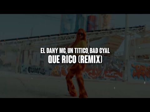 QUE RICO - Bad Gyal, Un Titico, El Dany MG (Video Lyric)