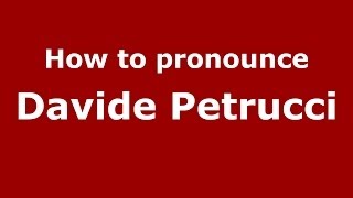 How to pronounce Davide Petrucci