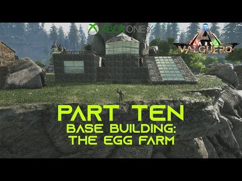 Ark: Valguero (Xbox One X) - Part 10 - Base Building: The Egg Farm
