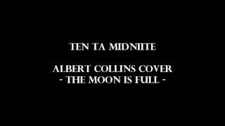 Ten Ta Midnite - Albert Collins The Moon is Full (Audio Only)