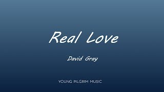 David Gray - Real Love (Lyrics) - A New Day At Midnight (2002)