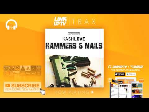 Kash Love - Hammers & Nails | Link Up TV TRAX