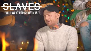 Slaves - "All I Want for Christmas Is You" (Originally Performed by Mariah Carey)