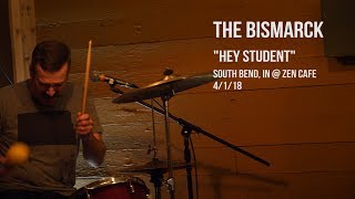 The Bismarck - &quot;Hey Student&quot; 4/1/18