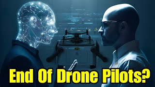 The End Of Drone Pilots?
